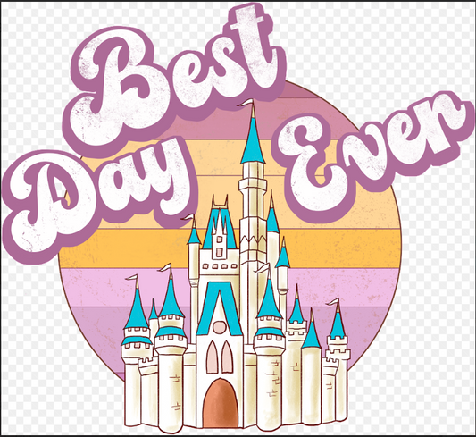 Disney Castle Best Day Ever- DTF Ready To Press
